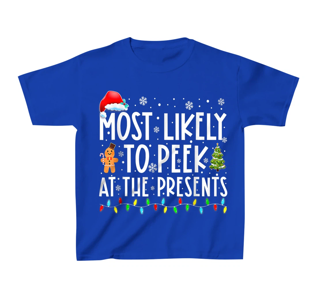 Most Likely To Peek At The Presents Family Christmas Holiday T-Shirt, Kid T-Shirt and Women T-Shirt