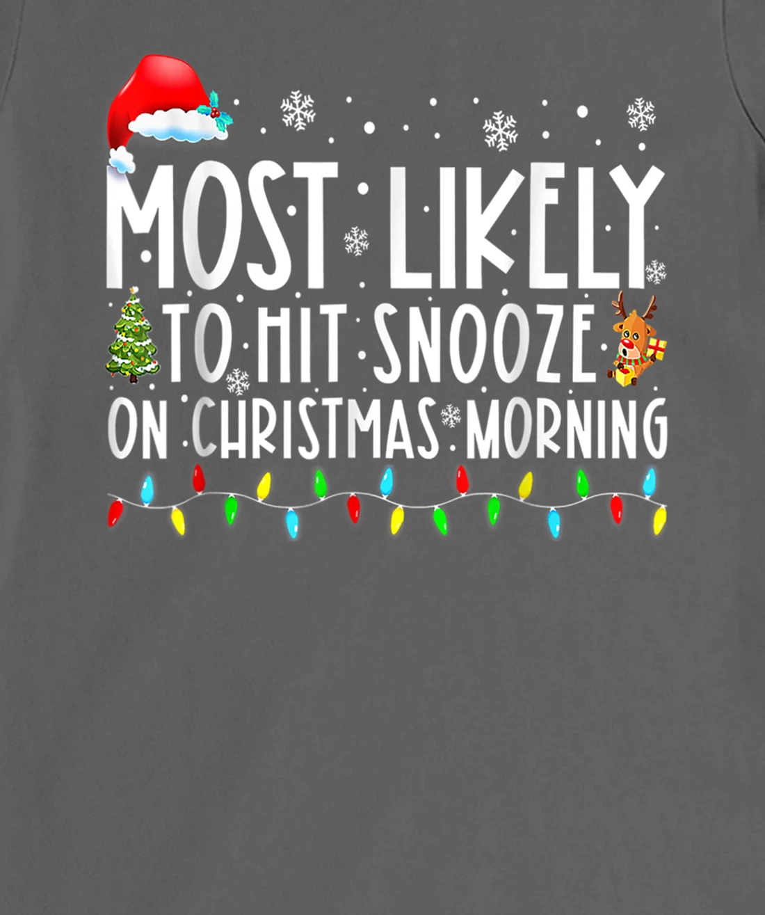 Most Likely To Hit Snooze On Christmas Morning Funny Xmas T-Shirt, Kid T-Shirt and Women T-Shirt