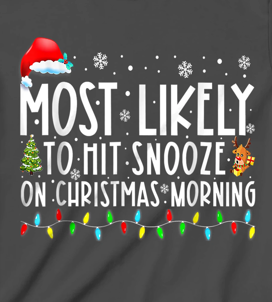 Most Likely To Hit Snooze On Christmas Morning Funny Xmas T-Shirt, Kid T-Shirt and Women T-Shirt