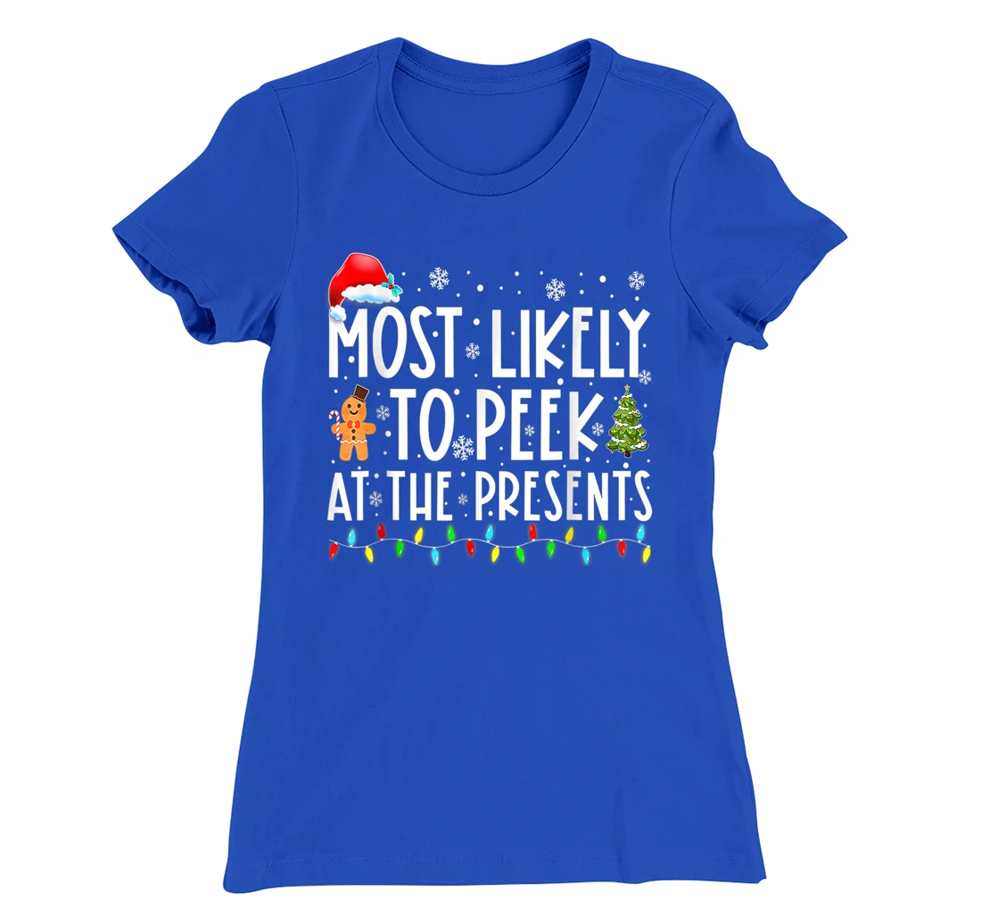 Most Likely To Peek At The Presents Family Christmas Holiday T-Shirt, Kid T-Shirt and Women T-Shirt
