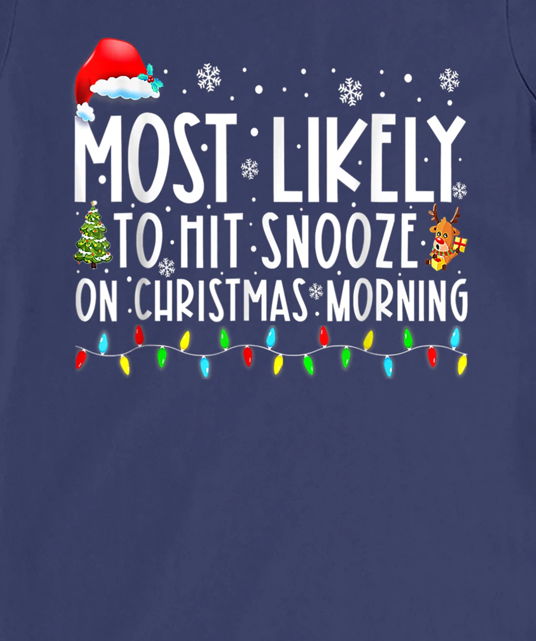 Most Likely To Hit Snooze On Christmas Morning Funny Xmas T-Shirt, Kid T-Shirt and Women T-Shirt