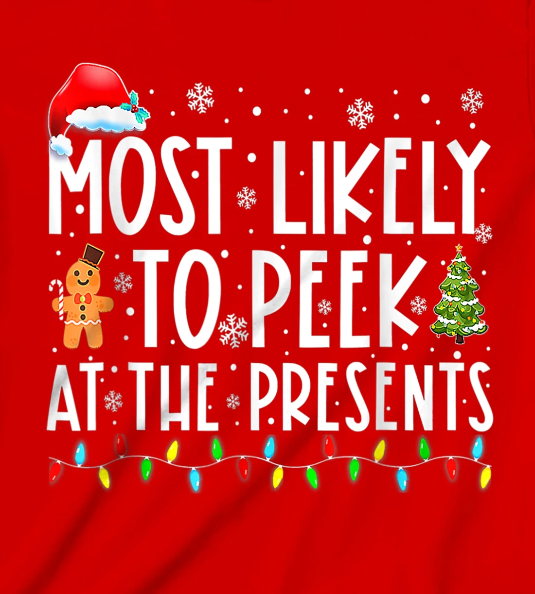 Most Likely To Peek At The Presents Family Christmas Holiday T-Shirt, Kid T-Shirt and Women T-Shirt