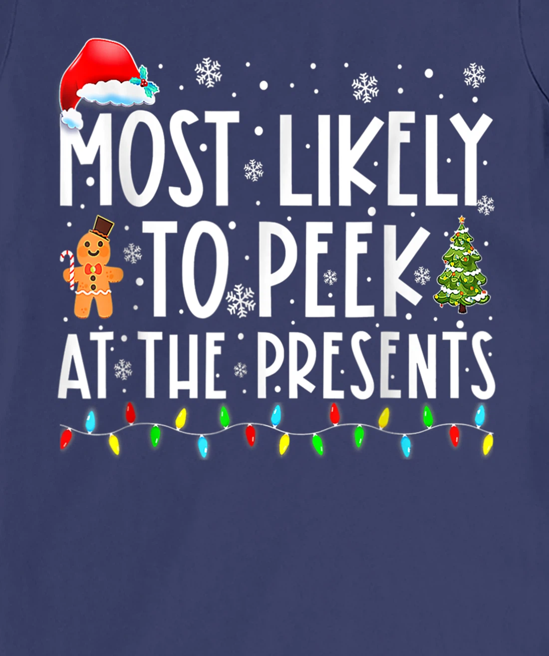 Most Likely To Peek At The Presents Family Christmas Holiday T-Shirt, Kid T-Shirt and Women T-Shirt