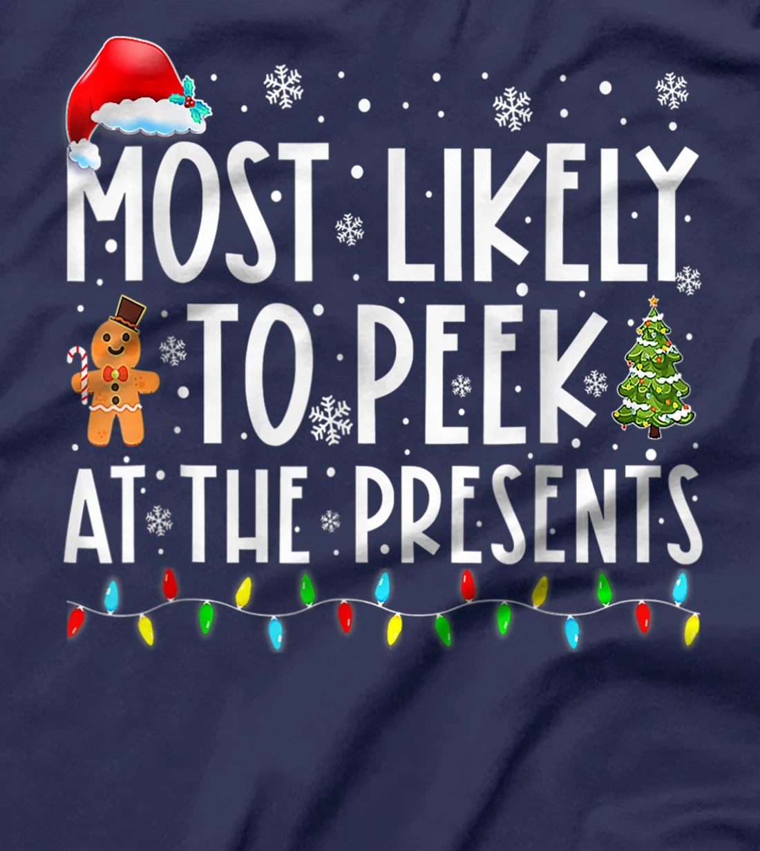 Most Likely To Peek At The Presents Family Christmas Holiday T-Shirt, Kid T-Shirt and Women T-Shirt