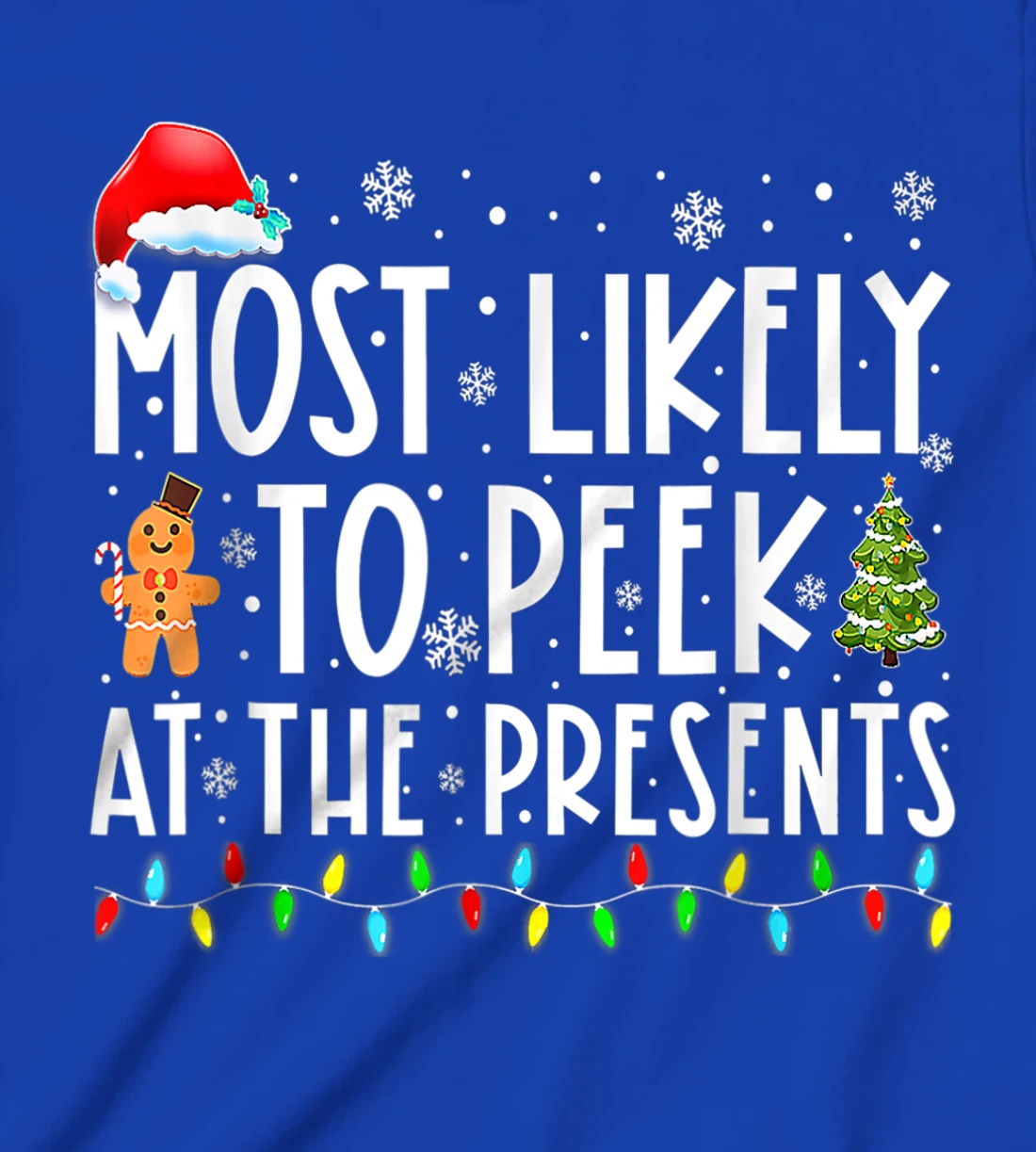 Most Likely To Peek At The Presents Family Christmas Holiday T-Shirt, Kid T-Shirt and Women T-Shirt