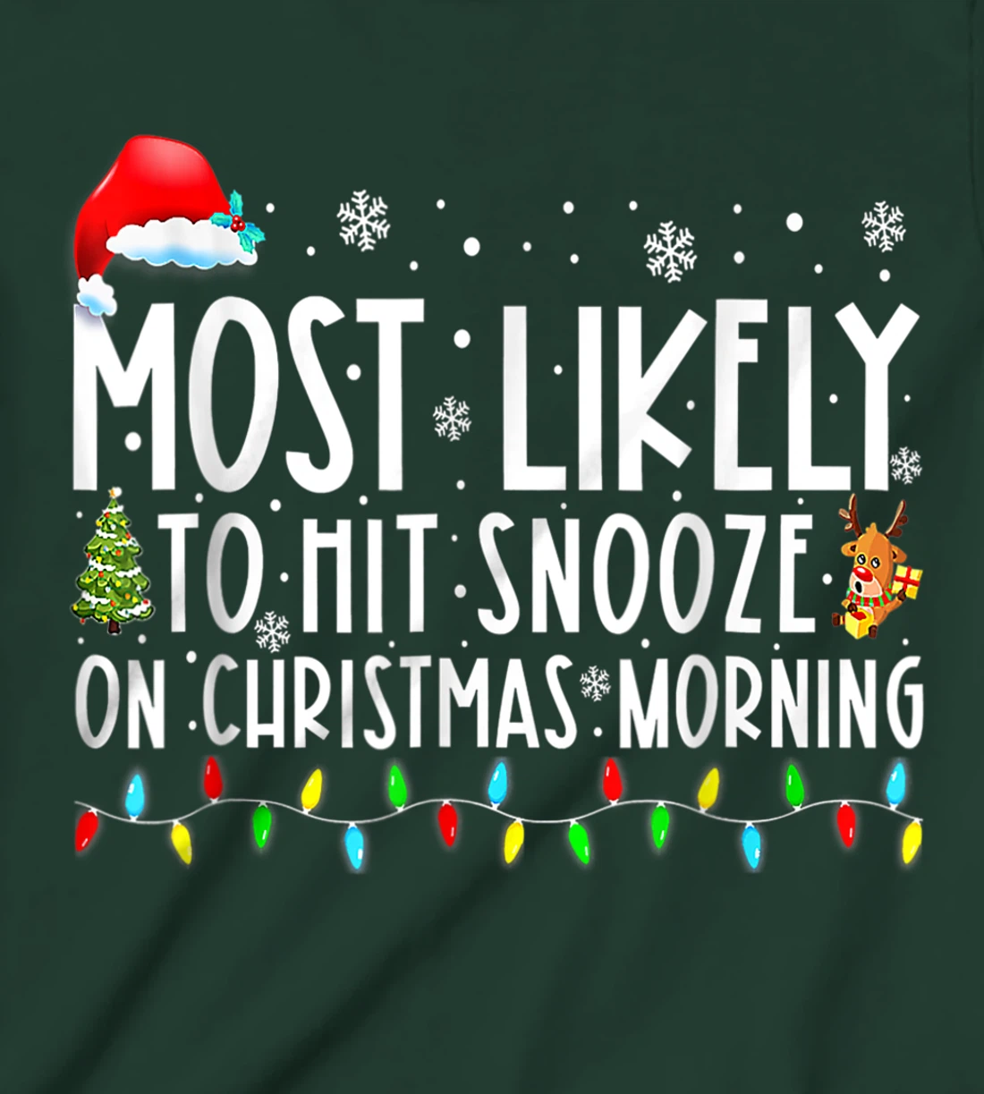 Most Likely To Hit Snooze On Christmas Morning Funny Xmas T-Shirt, Kid T-Shirt and Women T-Shirt