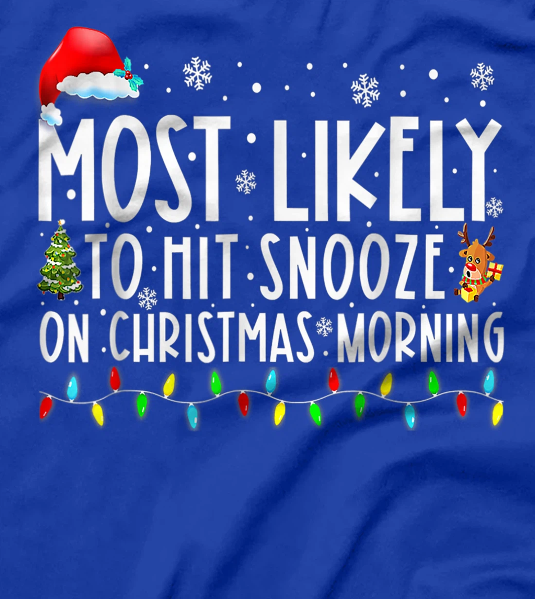 Most Likely To Hit Snooze On Christmas Morning Funny Xmas T-Shirt, Kid T-Shirt and Women T-Shirt