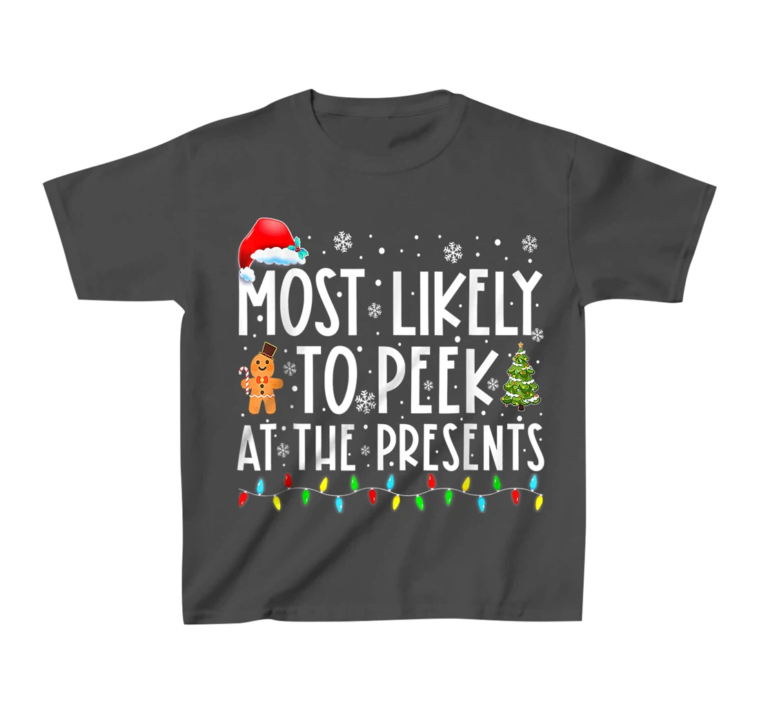 Most Likely To Peek At The Presents Family Christmas Holiday T-Shirt, Kid T-Shirt and Women T-Shirt