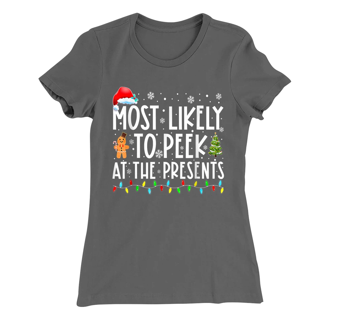Most Likely To Peek At The Presents Family Christmas Holiday T-Shirt, Kid T-Shirt and Women T-Shirt