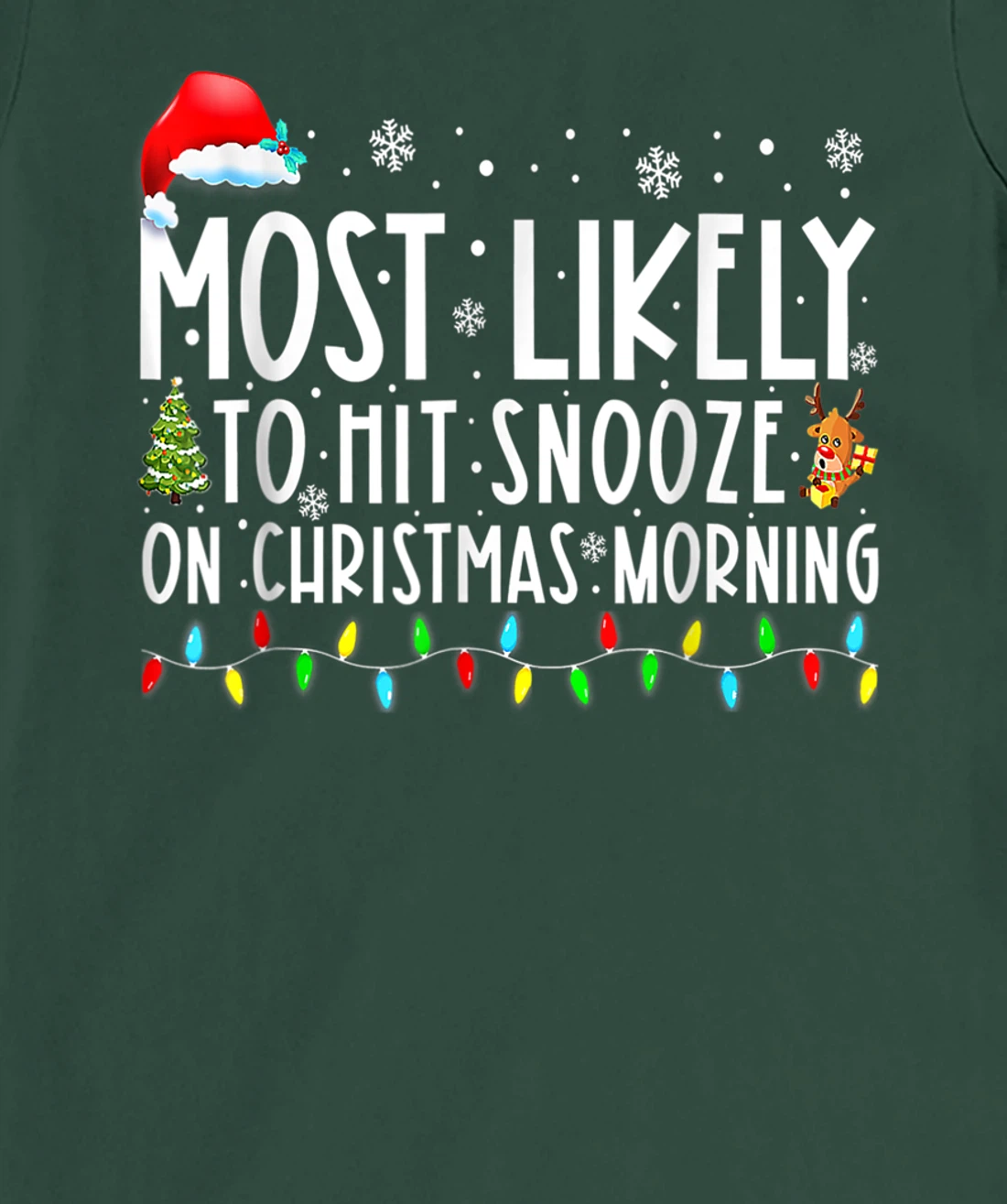 Most Likely To Hit Snooze On Christmas Morning Funny Xmas T-Shirt, Kid T-Shirt and Women T-Shirt