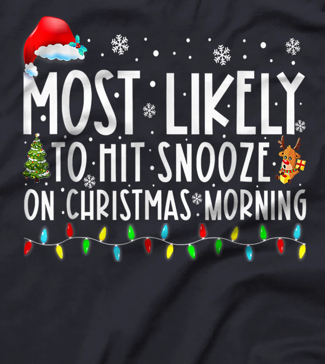 Most Likely To Hit Snooze On Christmas Morning Funny Xmas T-Shirt, Kid T-Shirt and Women T-Shirt