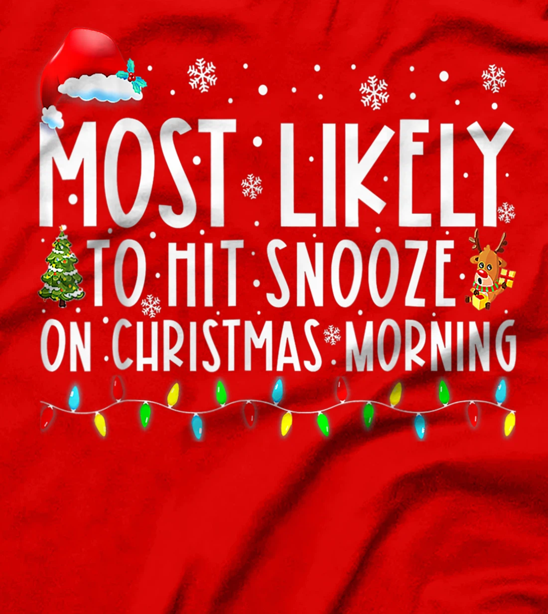 Most Likely To Hit Snooze On Christmas Morning Funny Xmas T-Shirt, Kid T-Shirt and Women T-Shirt