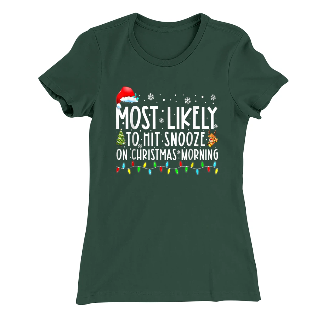 Most Likely To Hit Snooze On Christmas Morning Funny Xmas T-Shirt, Kid T-Shirt and Women T-Shirt