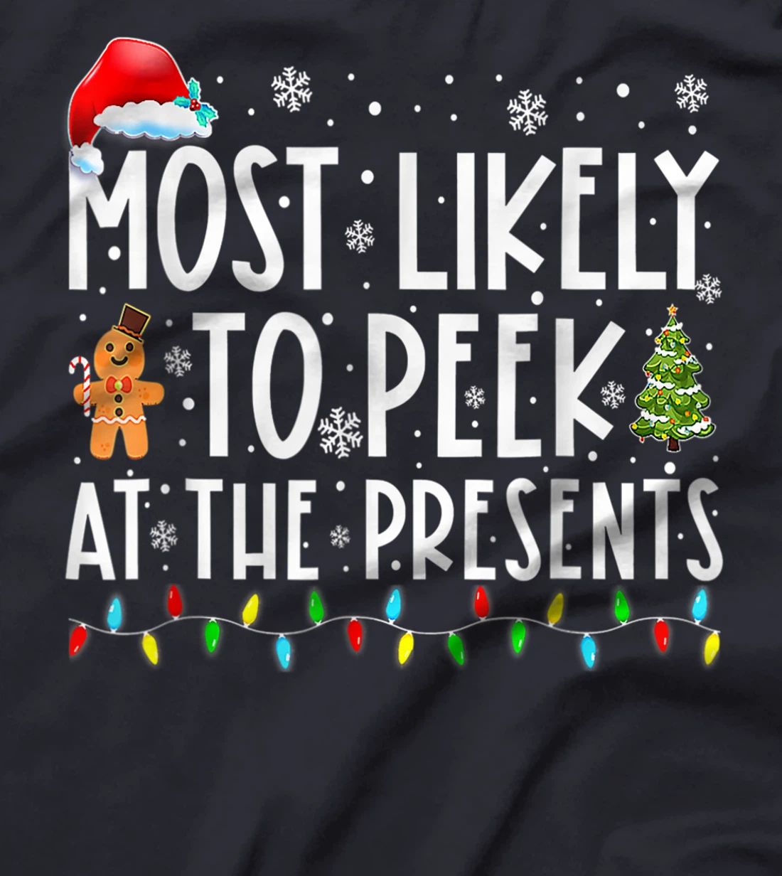Most Likely To Peek At The Presents Family Christmas Holiday T-Shirt, Kid T-Shirt and Women T-Shirt