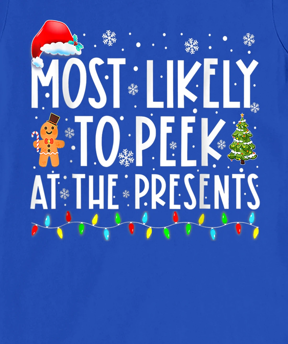 Most Likely To Peek At The Presents Family Christmas Holiday T-Shirt, Kid T-Shirt and Women T-Shirt