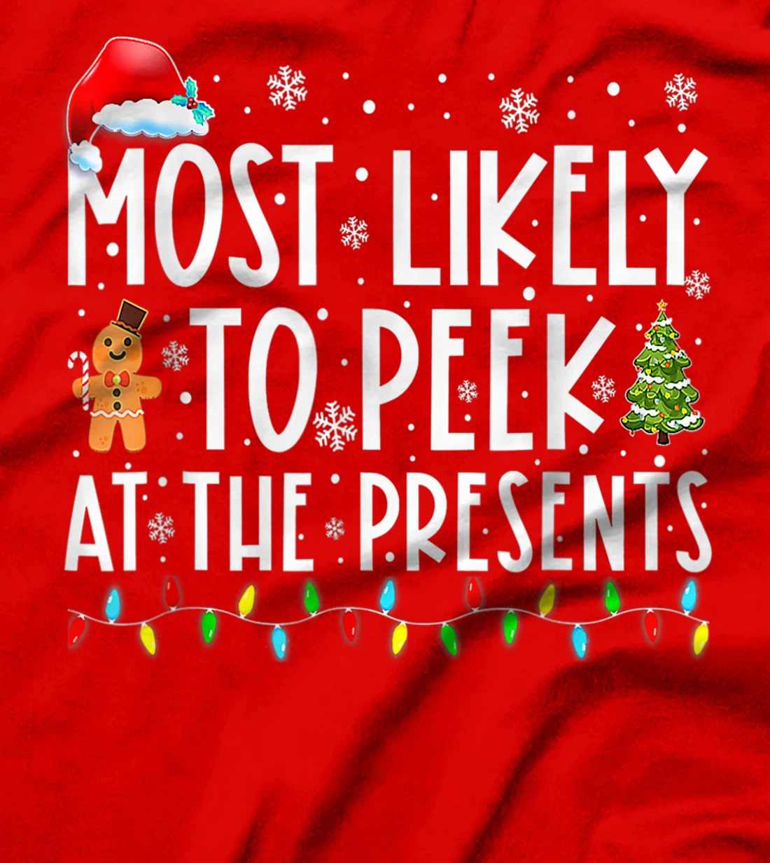 Most Likely To Peek At The Presents Family Christmas Holiday T-Shirt, Kid T-Shirt and Women T-Shirt