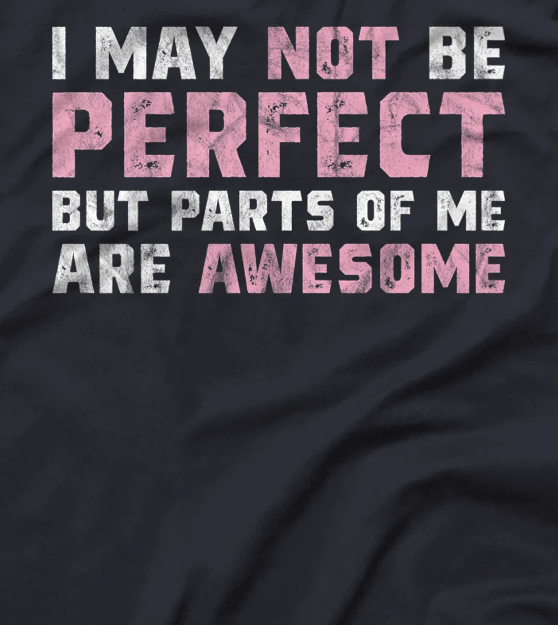 I May Not Be Perfect But Parts Of Me Are Awesome T-Shirt, Women T-Shirt