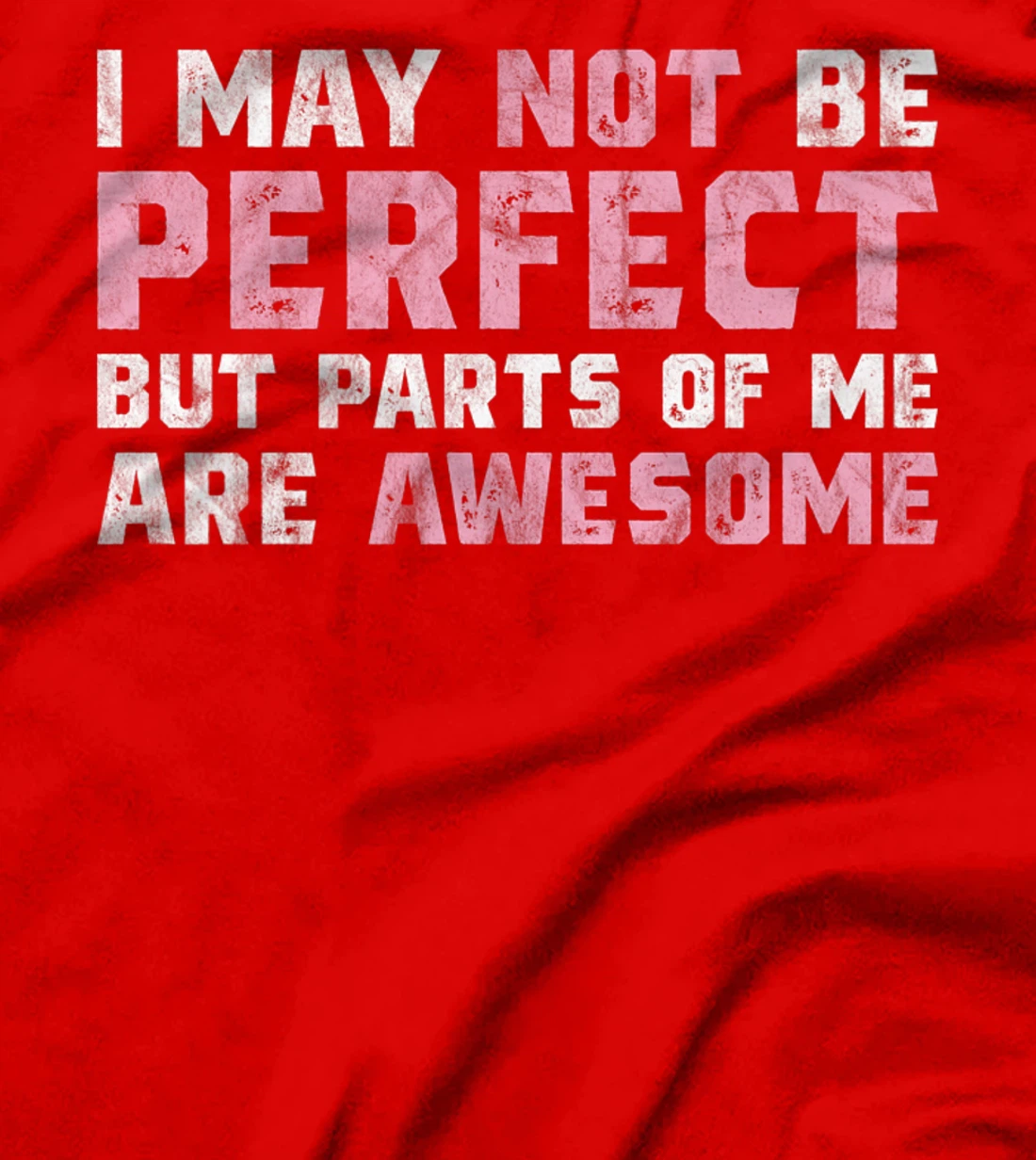 I May Not Be Perfect But Parts Of Me Are Awesome T-Shirt, Women T-Shirt