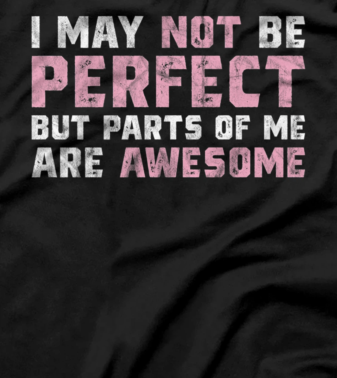 I May Not Be Perfect But Parts Of Me Are Awesome T-Shirt, Women T-Shirt