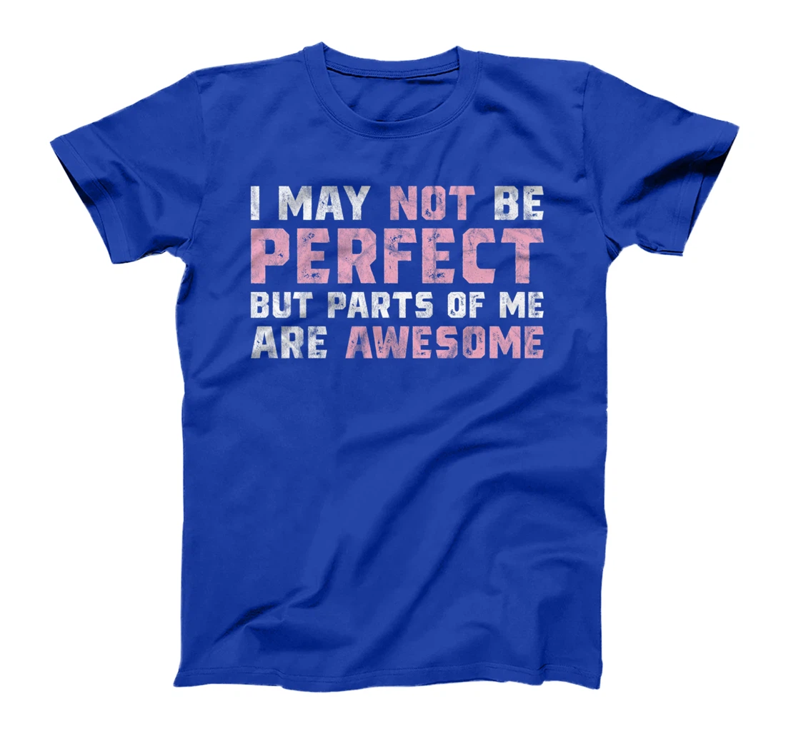 I May Not Be Perfect But Parts Of Me Are Awesome T-Shirt, Women T-Shirt