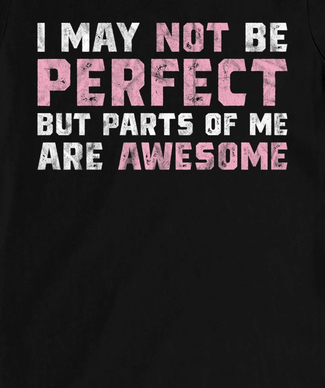 I May Not Be Perfect But Parts Of Me Are Awesome T-Shirt, Women T-Shirt