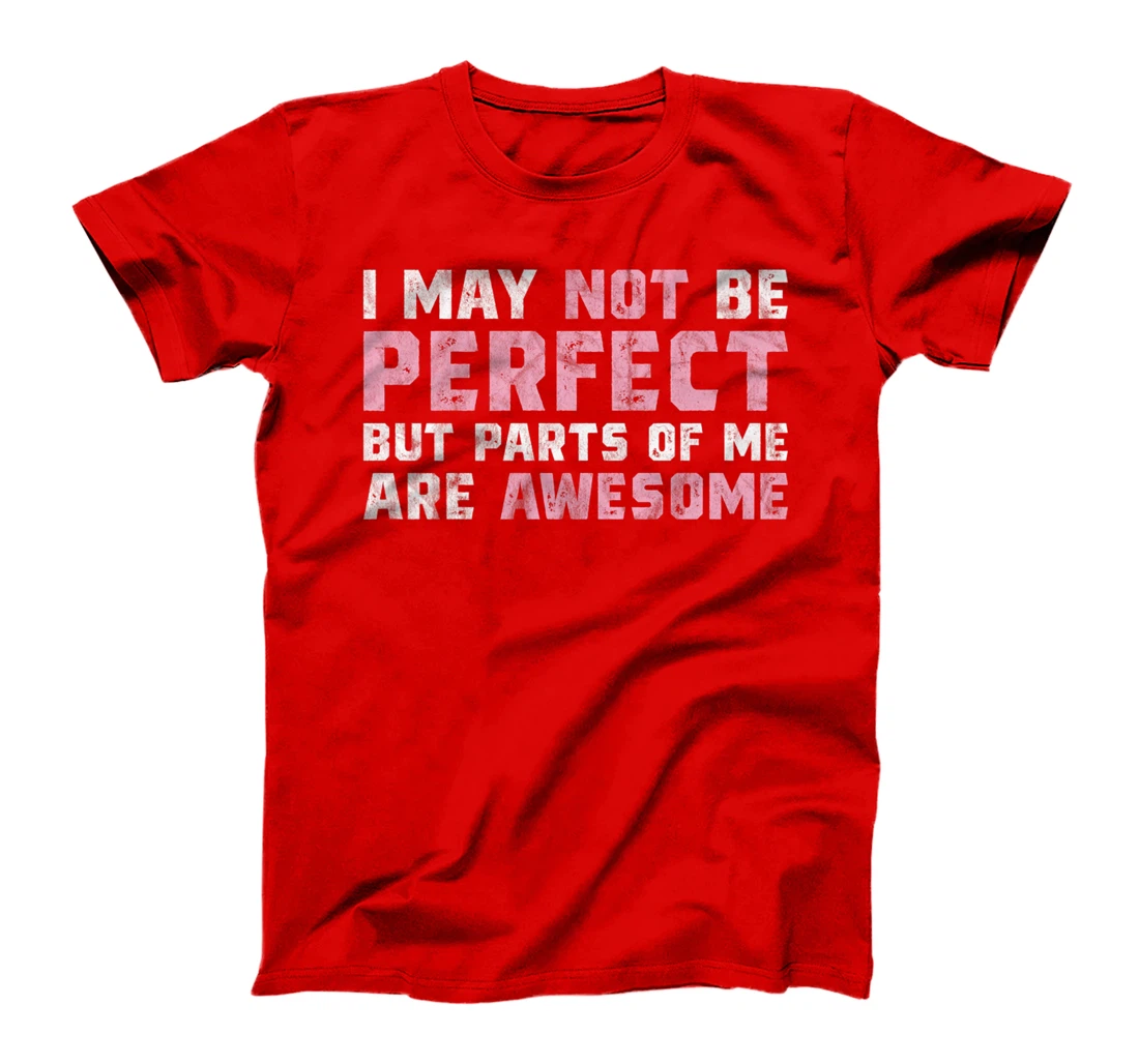 I May Not Be Perfect But Parts Of Me Are Awesome T-Shirt, Women T-Shirt