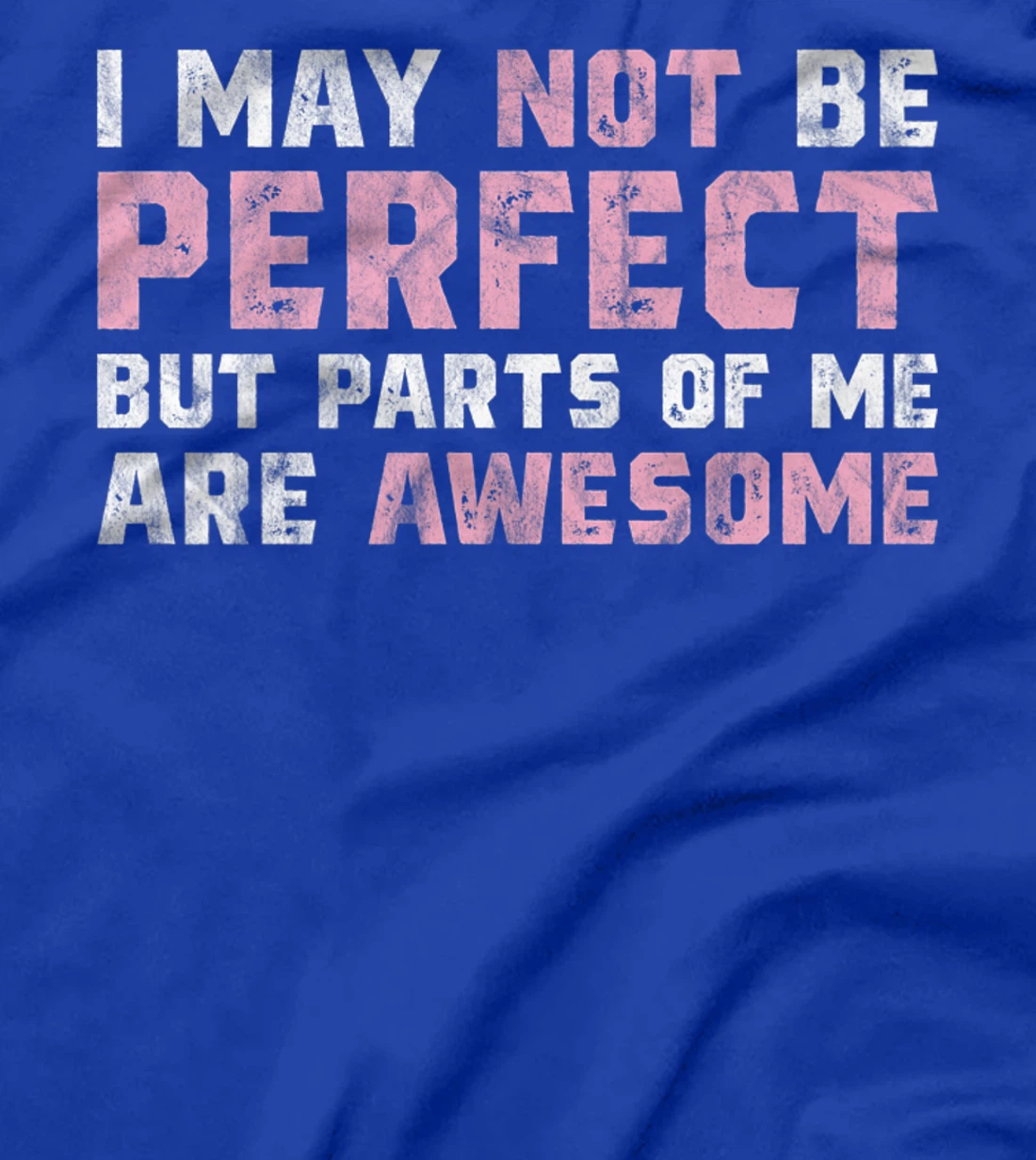 I May Not Be Perfect But Parts Of Me Are Awesome T-Shirt, Women T-Shirt