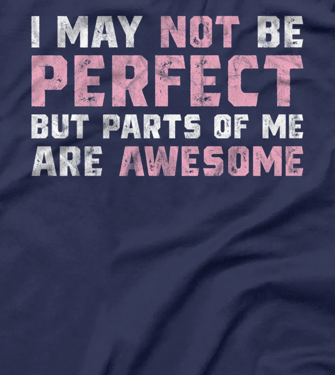 I May Not Be Perfect But Parts Of Me Are Awesome T-Shirt, Women T-Shirt