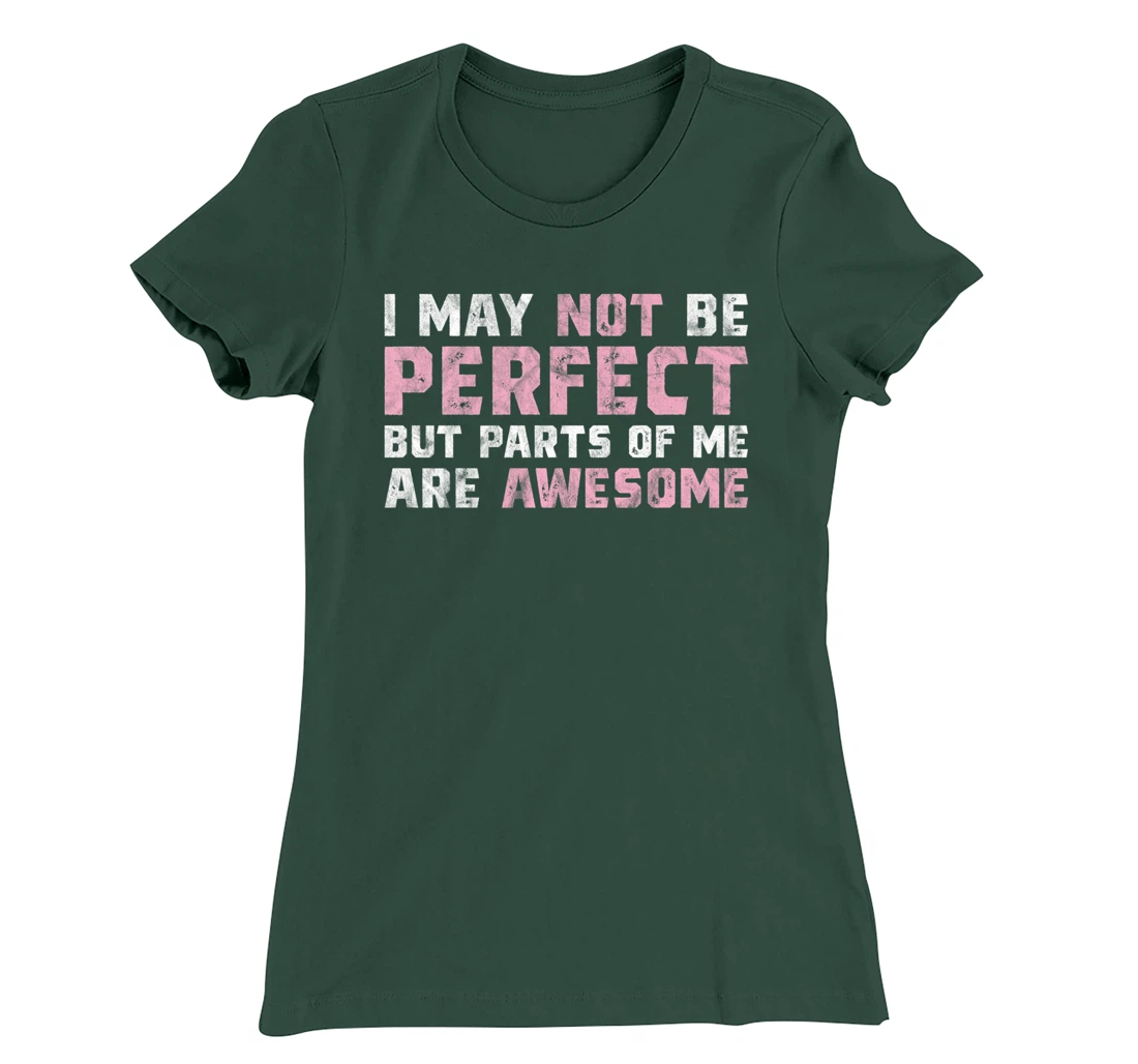 I May Not Be Perfect But Parts Of Me Are Awesome T-Shirt, Women T-Shirt