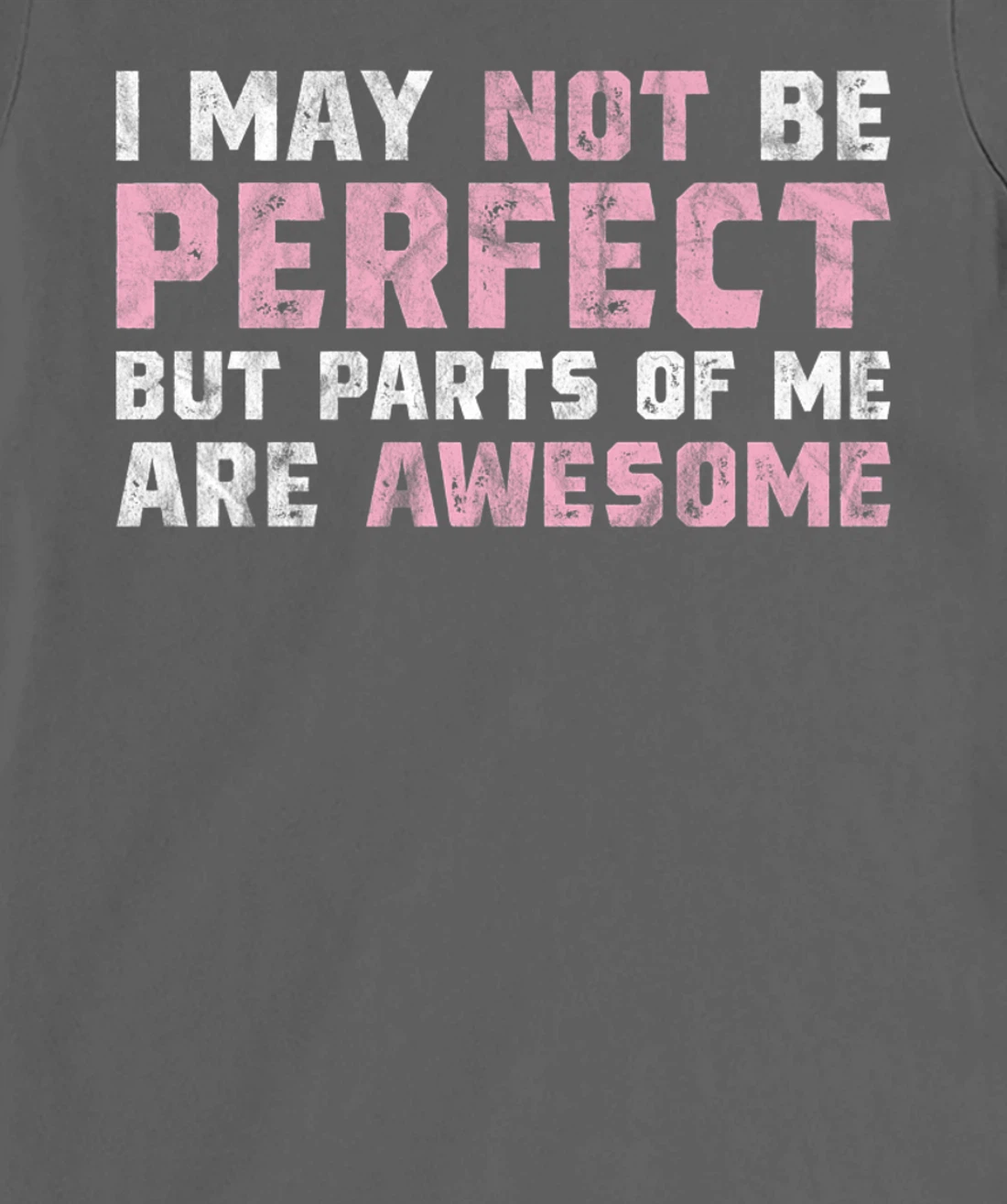 I May Not Be Perfect But Parts Of Me Are Awesome T-Shirt, Women T-Shirt