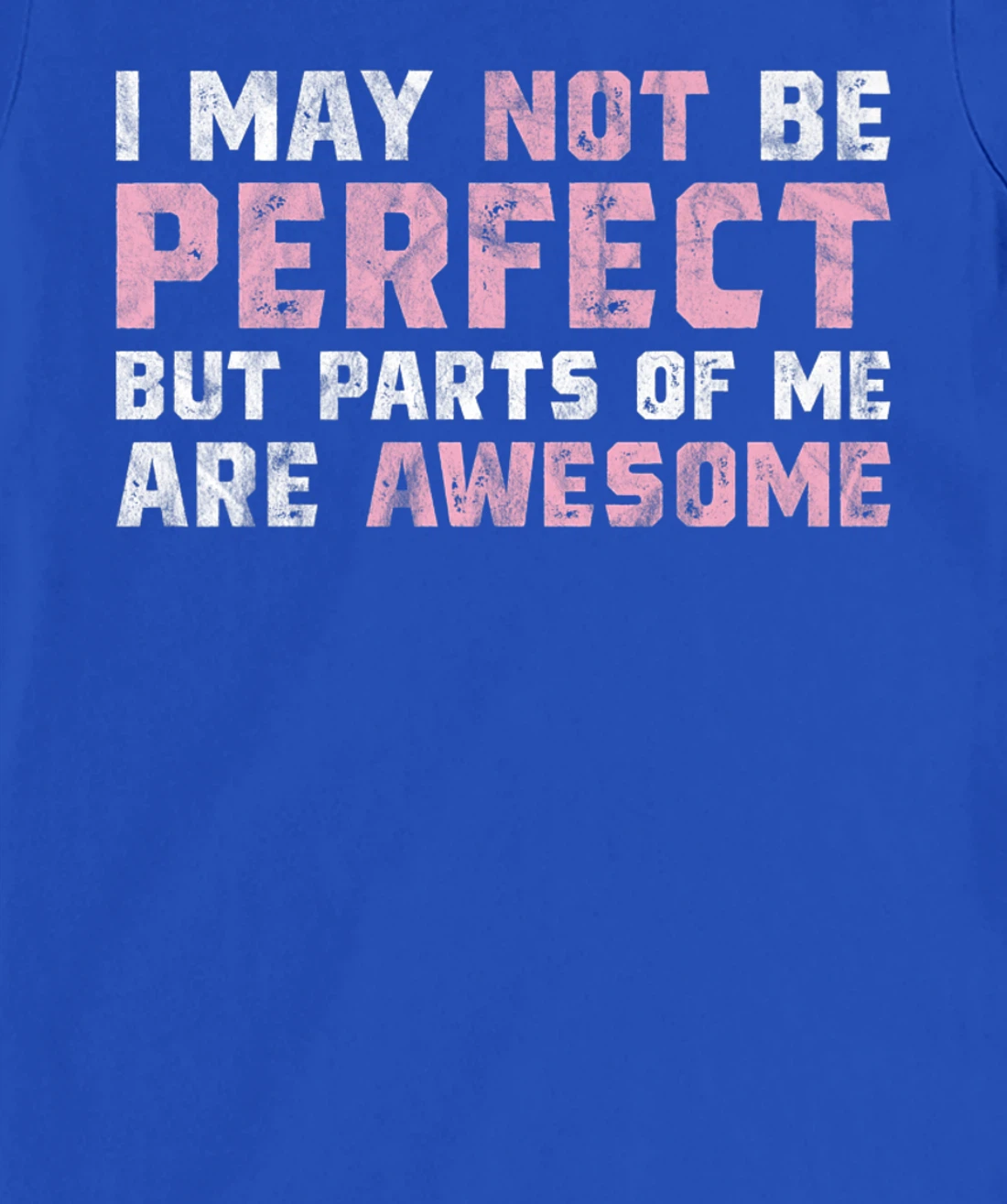 I May Not Be Perfect But Parts Of Me Are Awesome T-Shirt, Women T-Shirt
