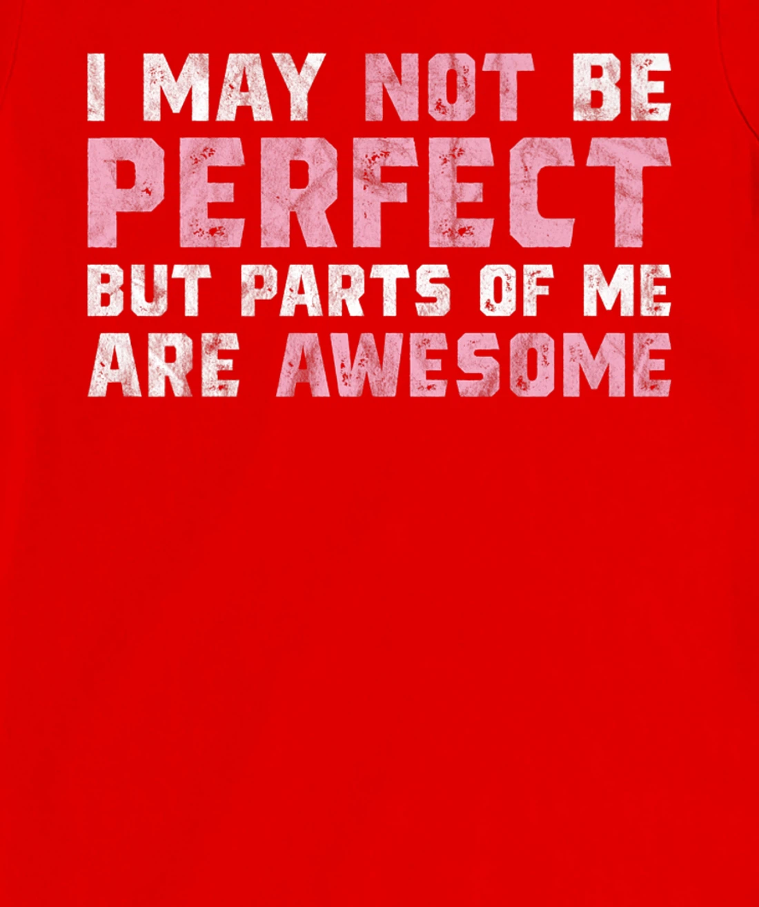 I May Not Be Perfect But Parts Of Me Are Awesome T-Shirt, Women T-Shirt