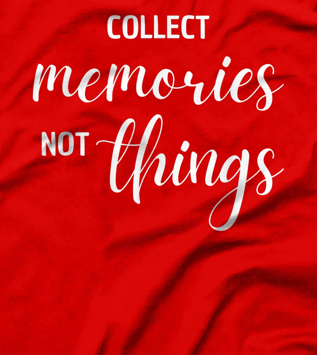 Collect Memories, Not Things Inspirational Tee T-Shirt, Women T-Shirt