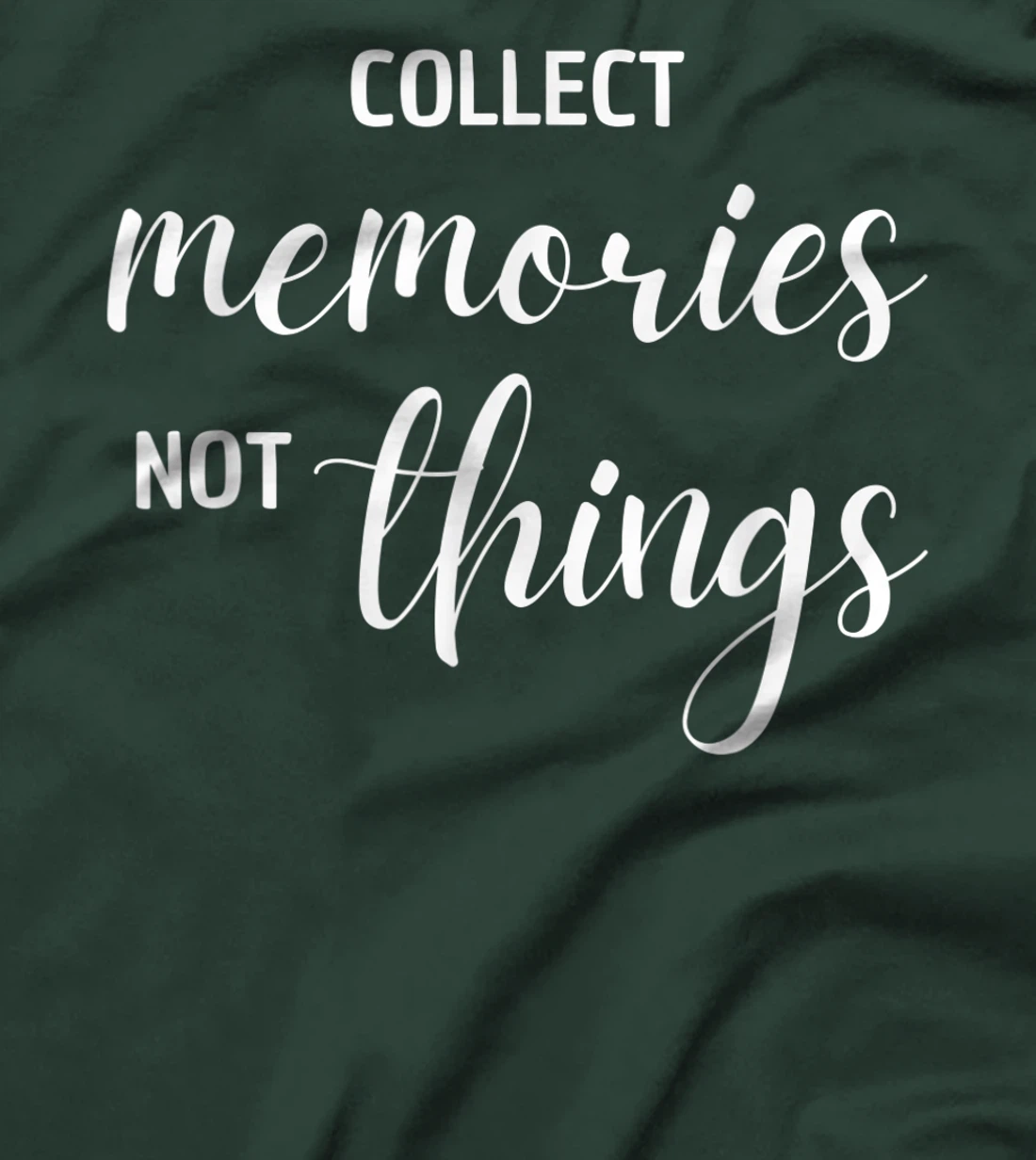 Collect Memories, Not Things Inspirational Tee T-Shirt, Women T-Shirt