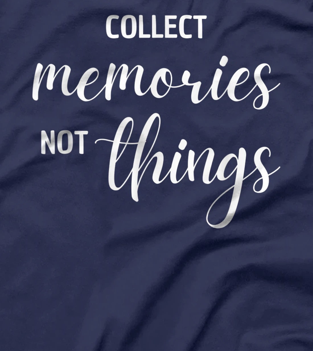 Collect Memories, Not Things Inspirational Tee T-Shirt, Women T-Shirt