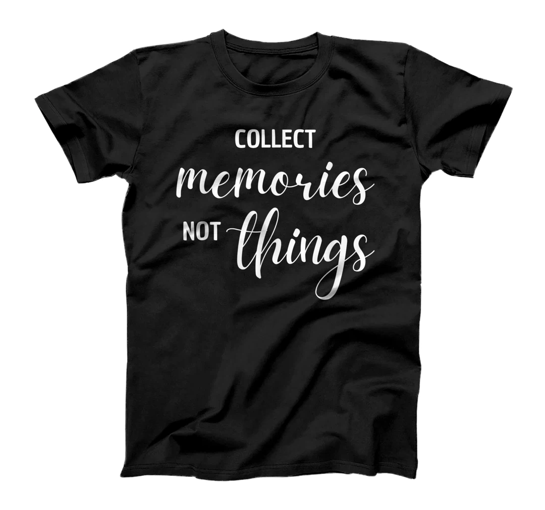 Collect Memories, Not Things Inspirational Tee T-Shirt, Women T-Shirt