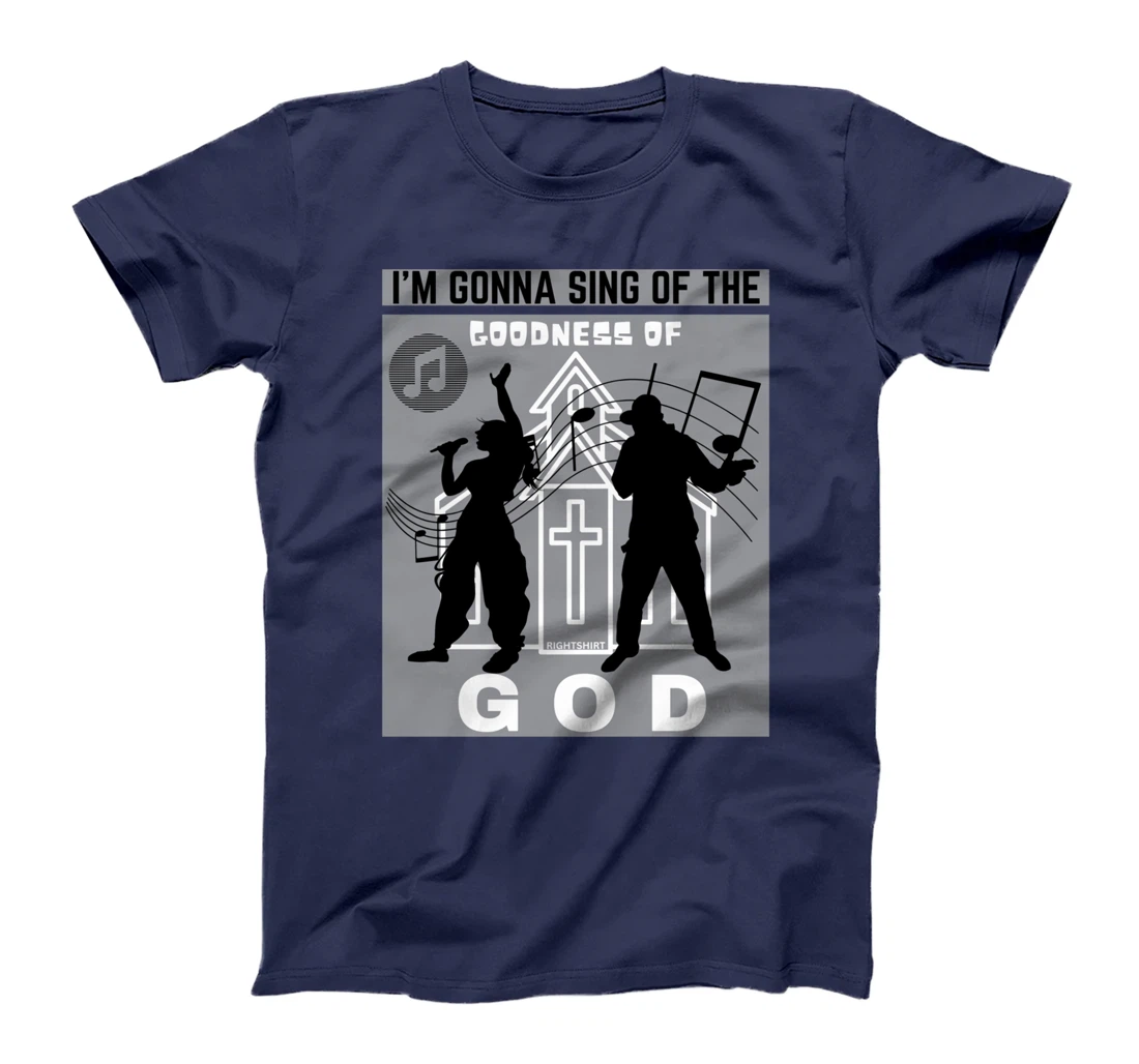 I'M GONNA SING OF THE GOODNESS OF GOD Christian Song Worship T-Shirt