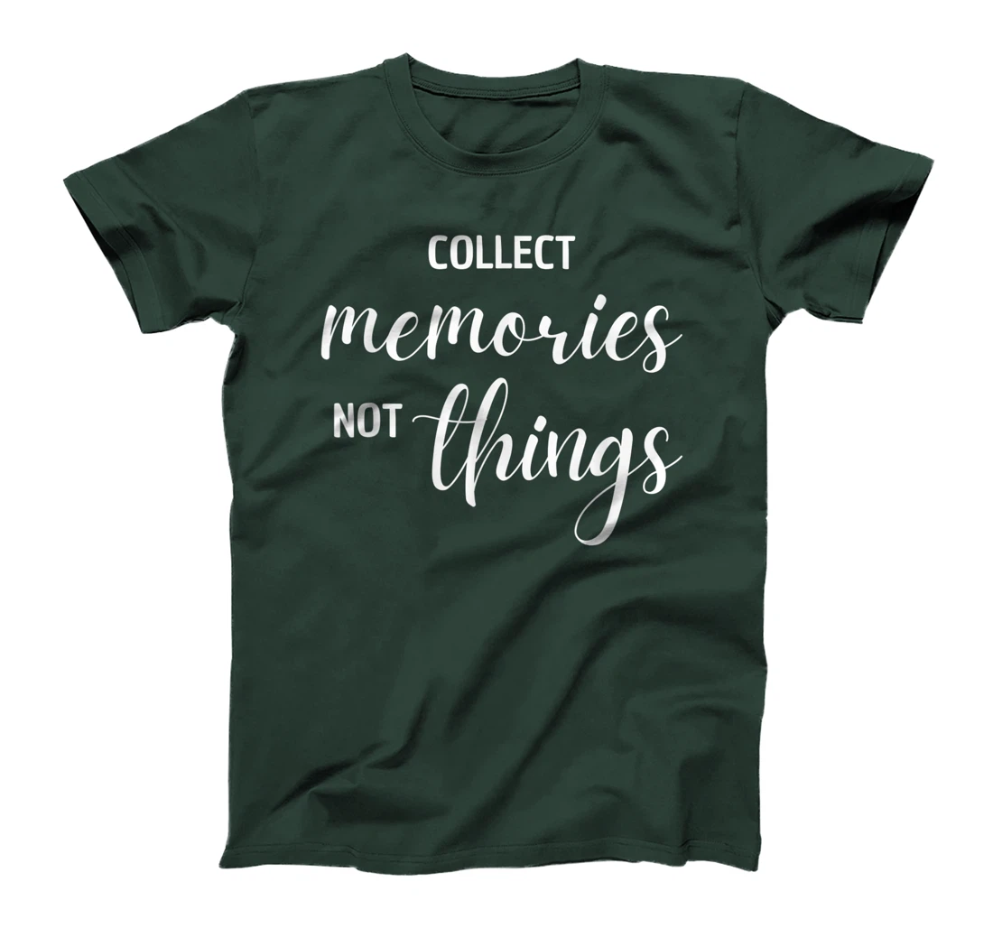 Collect Memories, Not Things Inspirational Tee T-Shirt, Women T-Shirt