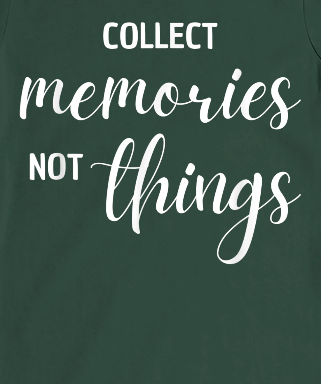 Collect Memories, Not Things Inspirational Tee T-Shirt, Women T-Shirt