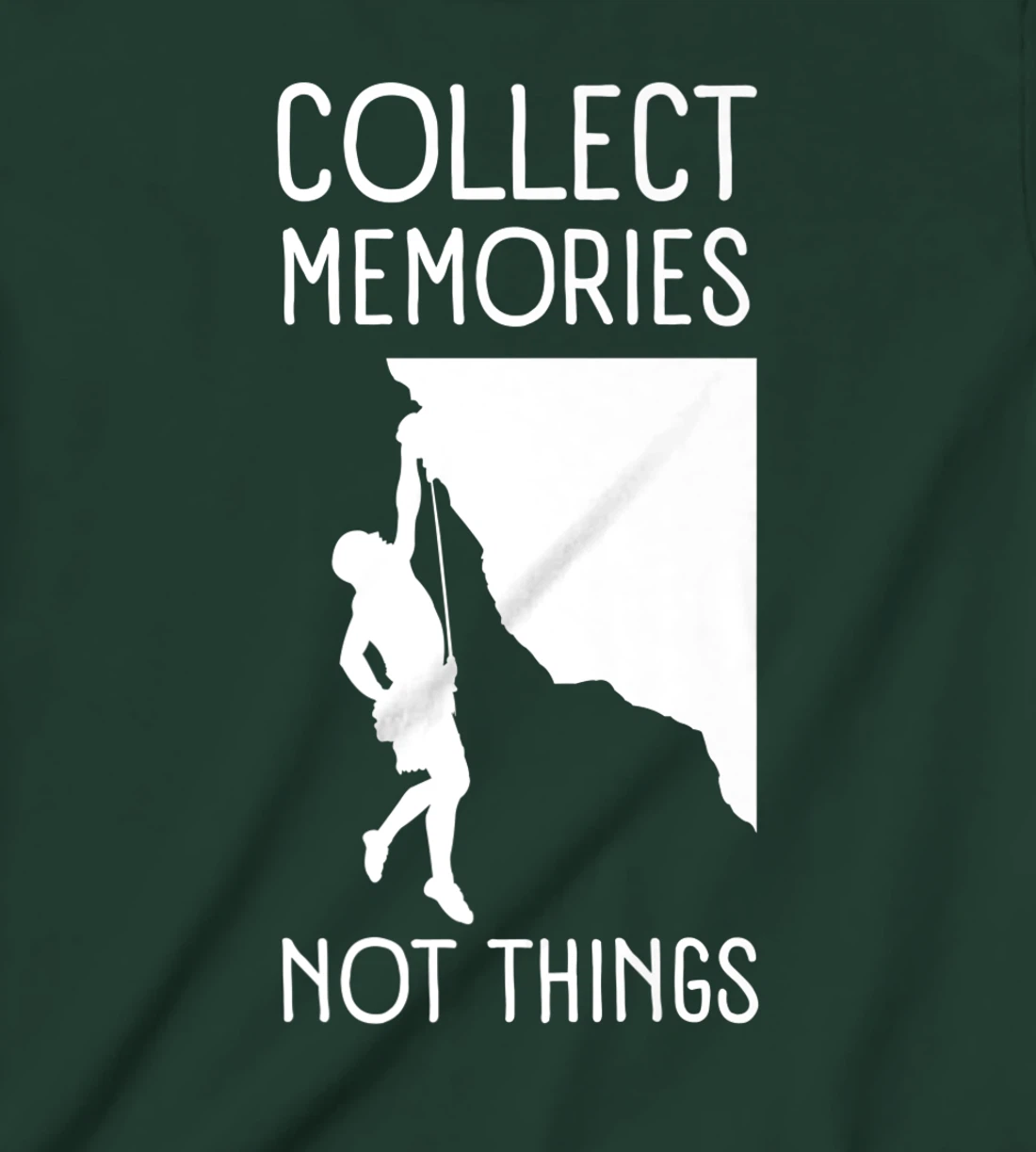 Collect Memories, Not Things Inspirational Tee For Climbers T-Shirt, Kid T-Shirt and Women T-Shirt