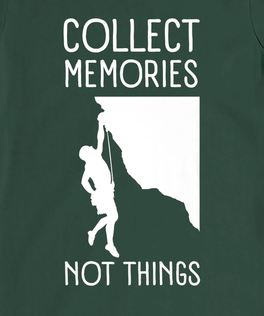 Collect Memories, Not Things Inspirational Tee For Climbers T-Shirt, Kid T-Shirt and Women T-Shirt