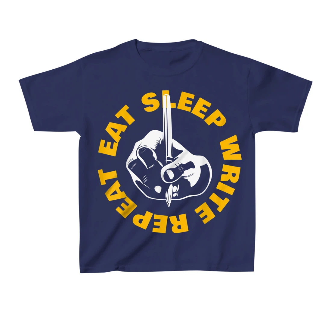 Eat Sleep Write Repeat T-Shirt, Kid T-Shirt and Women T-Shirt