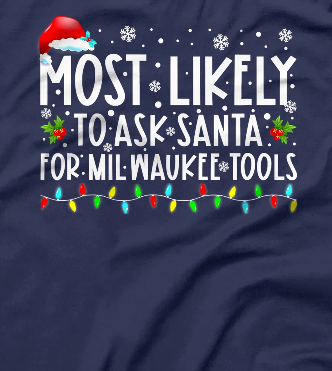 Most Likely To Ask Santa For Milwaukee Tools Christmas Xmas T-Shirt
