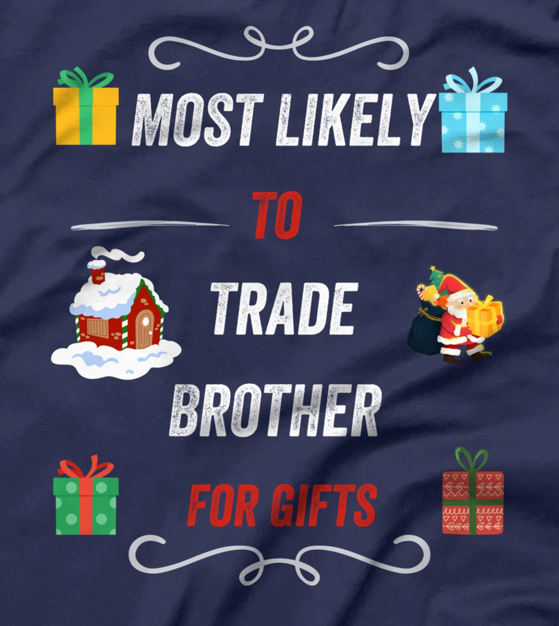 Most Likely To Trade Brother For Christmas Gifts Funny Xmas T-Shirt