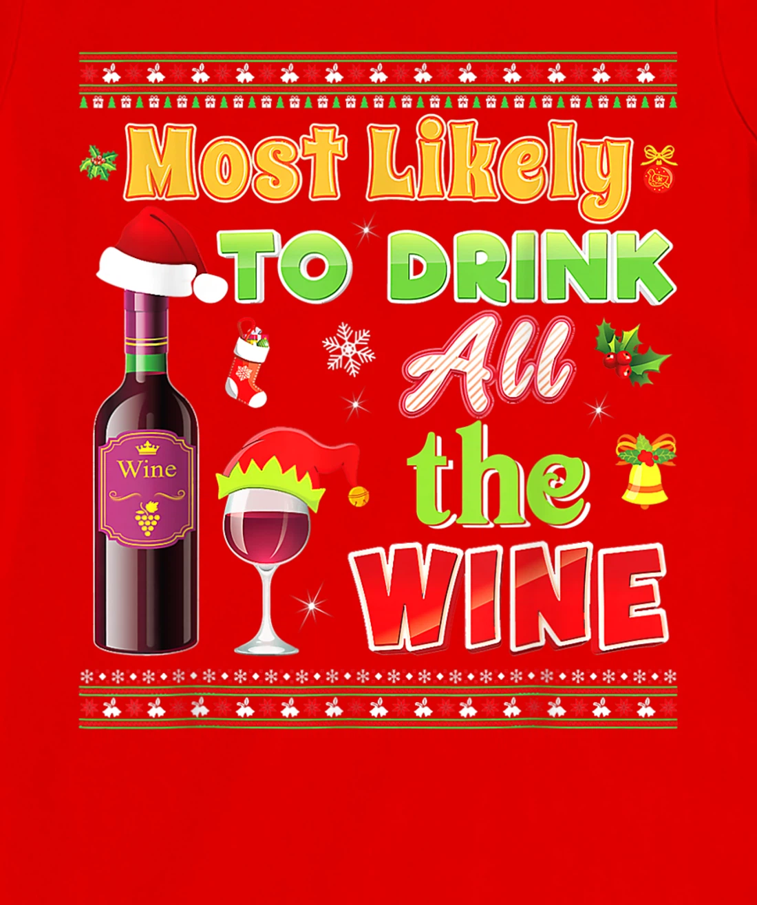 Most Likely To Drink All The Wine Funny Christmas Sweater T-Shirt, Women T-Shirt