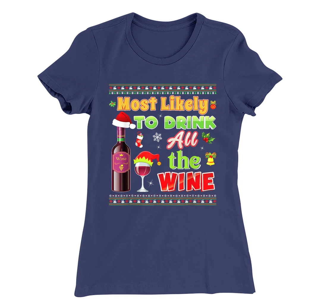 Most Likely To Drink All The Wine Funny Christmas Sweater T-Shirt, Women T-Shirt