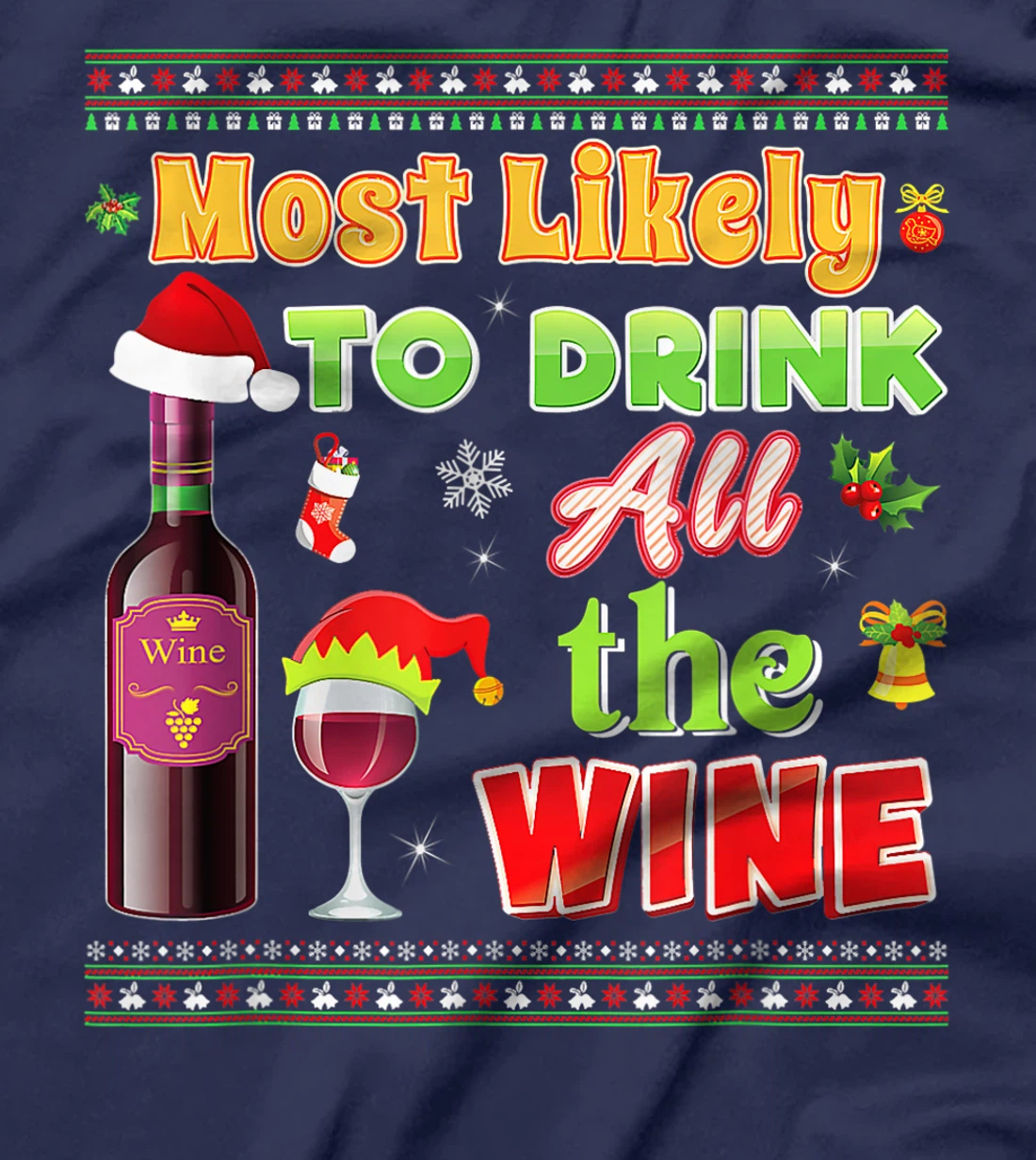 Most Likely To Drink All The Wine Funny Christmas Sweater T-Shirt, Women T-Shirt