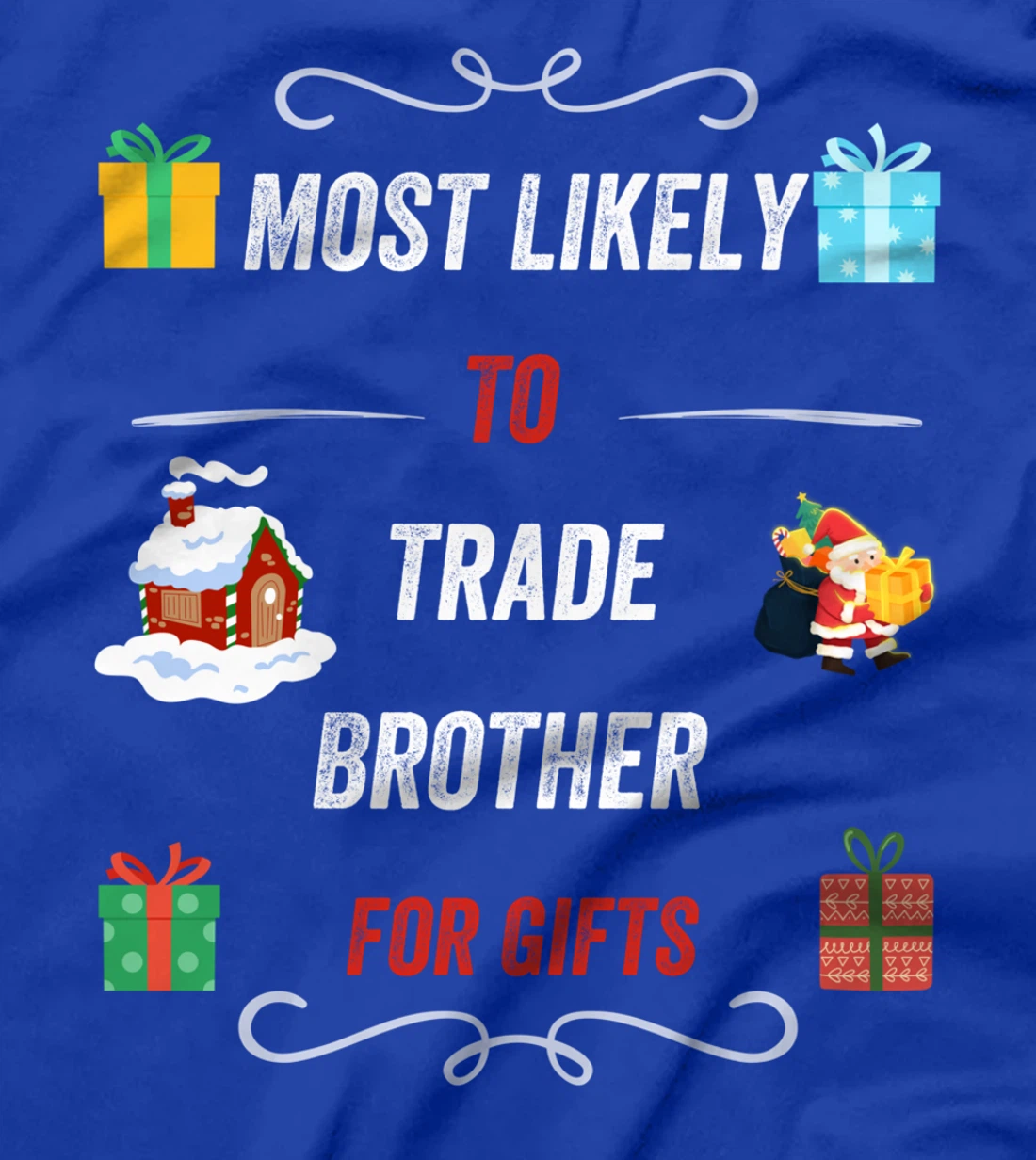 Most Likely To Trade Brother For Christmas Gifts Funny Xmas T-Shirt