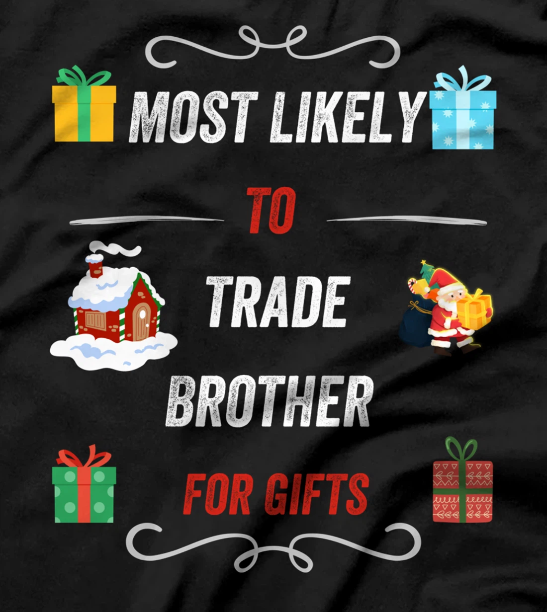 Most Likely To Trade Brother For Christmas Gifts Funny Xmas T-Shirt