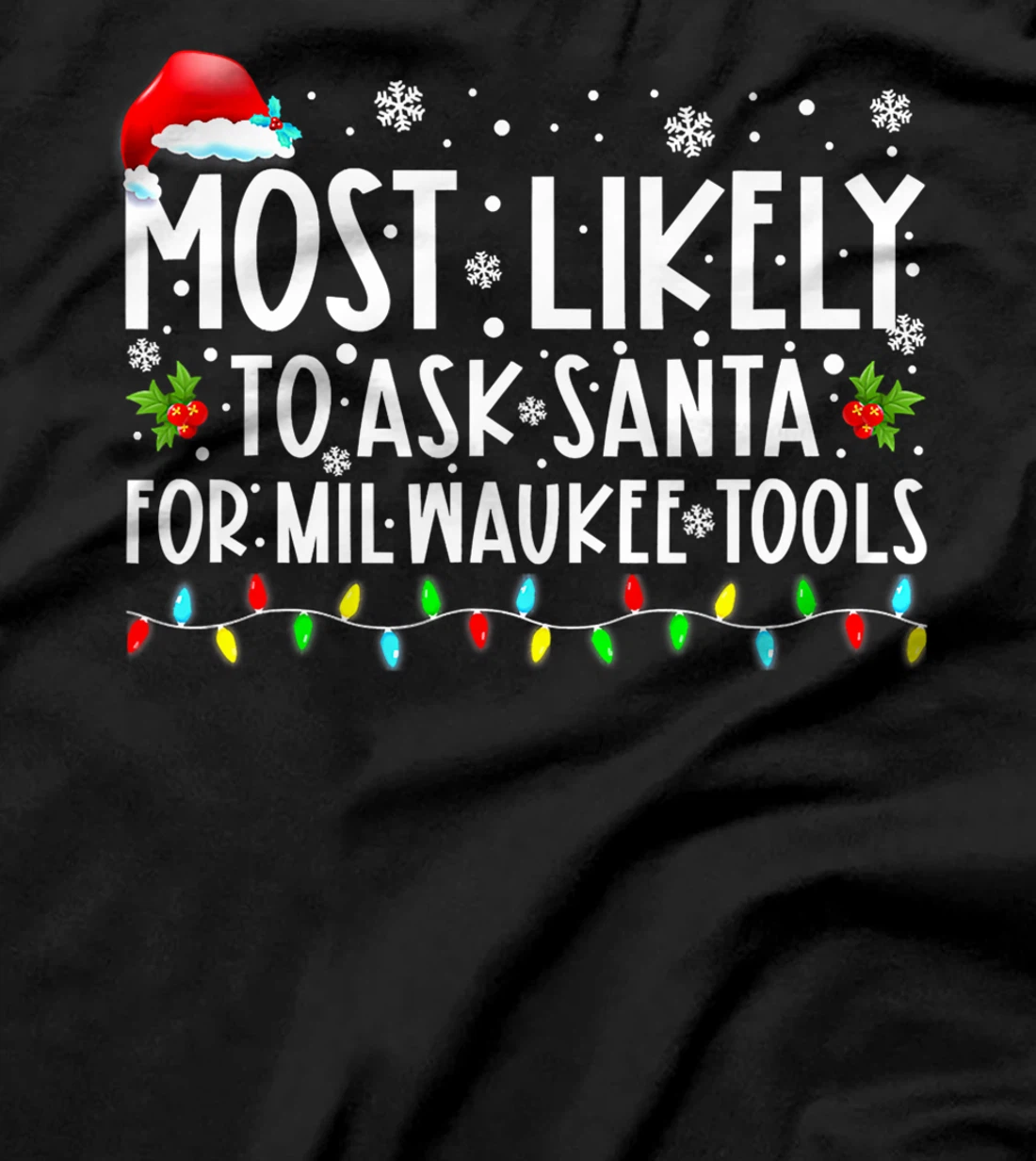 Most Likely To Ask Santa For Milwaukee Tools Christmas Xmas T-Shirt